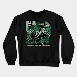 Home Is Where My Plants Are Crewneck Sweatshirt